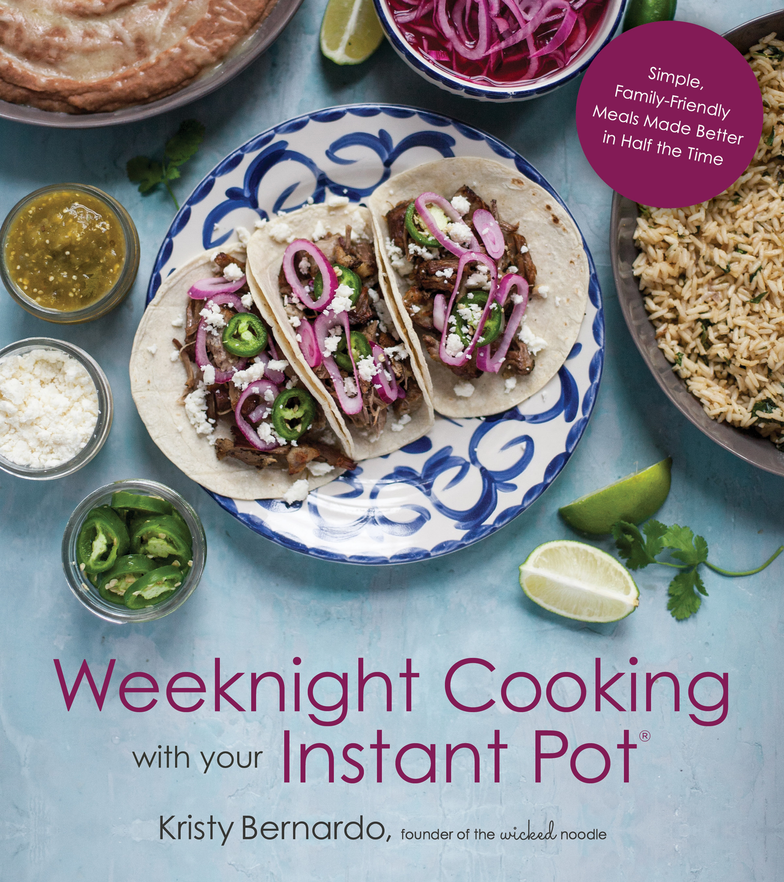 Weeknight Cooking with your Instant Pot Kristy Bernardo founder of the wicked - photo 1