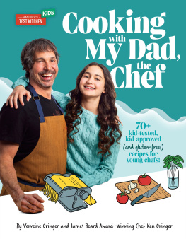 Verveine Oringer - Cooking with My Dad, the Chef : 70+ kid-tested, kid-approved, (and gluten-free!) recipes for YOUNG CHEFS!