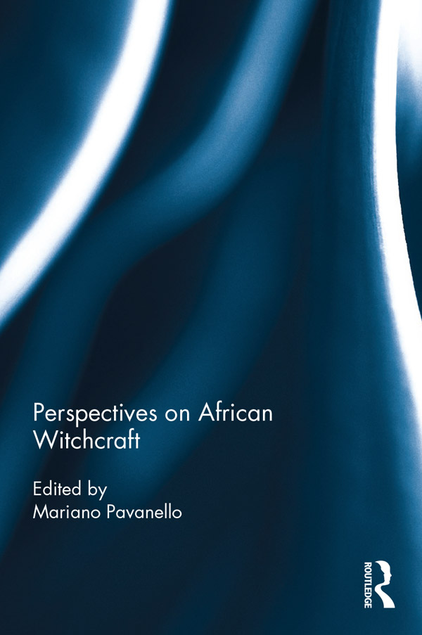 Perspectives on African Witchcraft This volume draws on a range of ethnographic - photo 1