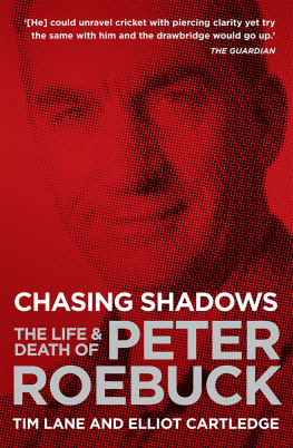 Tim Lane Chasing Shadows: The Life & Death of Peter Roebuck