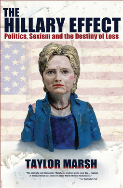 The Hillary Effect Politics Sexism and the Destiny of Loss - photo 3