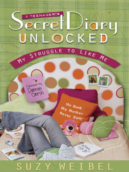 Suzy Weibel - Secret Diary Unlocked: My Struggle to Like Me