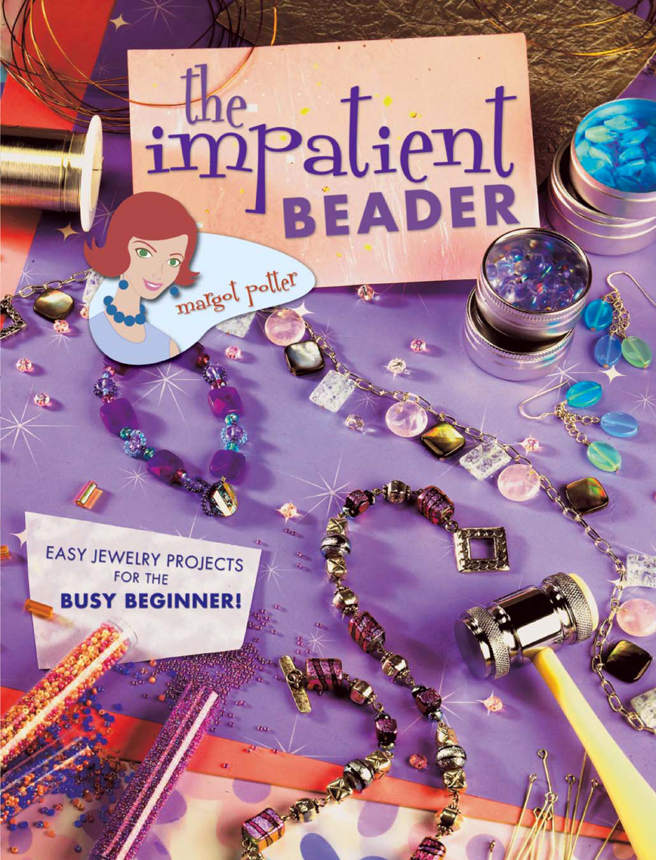 the impatient BEADER margot potter EDITOR Jessica Gordon DESIGNER - photo 1