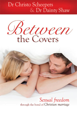 Christo Scheepers - Between the Covers: Sexual freedom through the bond of marriage