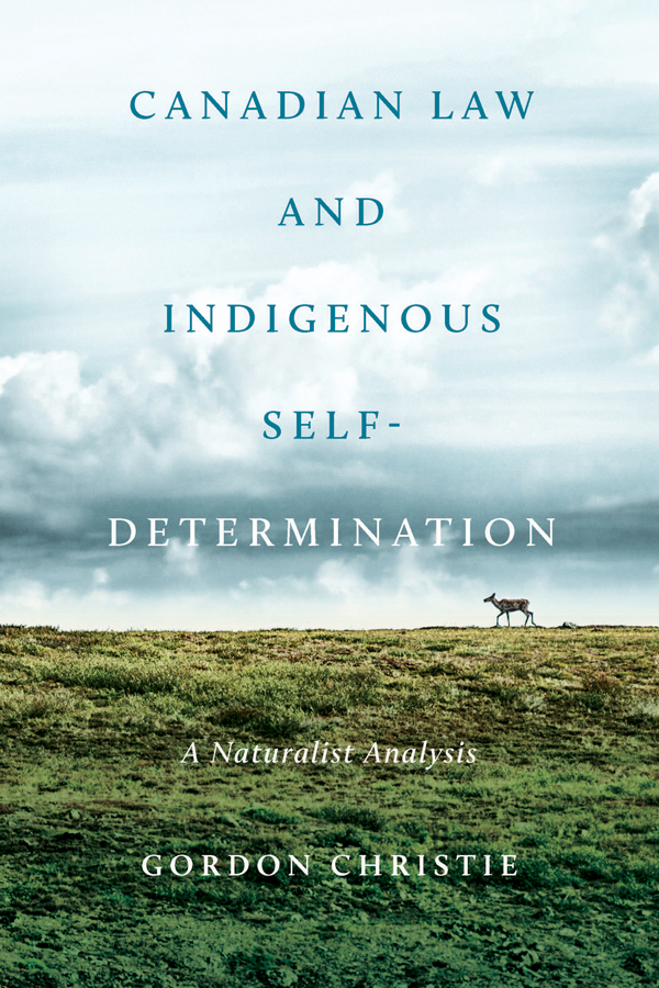 CANADIAN LAW AND INDIGENOUS SELF-DETERMINATION A Naturalist Analysis Gordon - photo 1