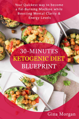 Gina Morgan 30 Minutes Ketogenic Diet Blueprint: Quickiest way to become a Fat-Burning Machine while Boosting Mental Clarity and Energy Levels