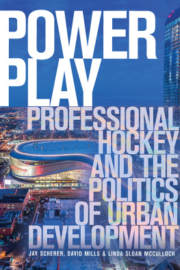 Jay Scherer - Power Play: Professional Hockey and the Politics of Urban Development