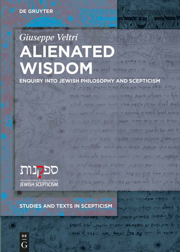 Giuseppe Veltri Alienated Wisdom Studies and Texts in Scepticism Edited - photo 1