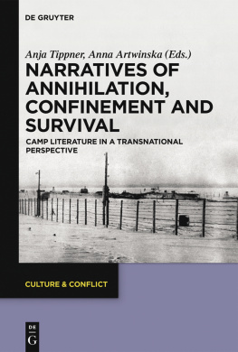 Anja Tippner (editor) - Narratives of Annihilation, Confinement, and Survival: Camp Literature in a Transnational Perspective