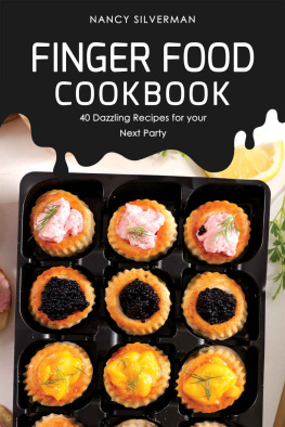 Nancy Silverman - Finger Food Cookbook: 40 Dazzling Recipes for your Next Party