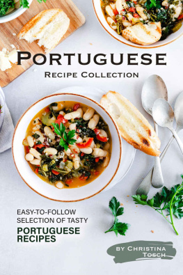 Christina Tosch Portuguese Recipe Collection: Easy-to-Follow Selection of Tasty Portuguese Recipes