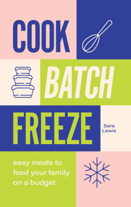 Sara Lewis Cook, Batch, Freeze: Easy meals to feed your family on a budget