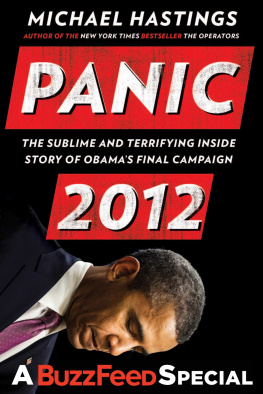 Michael Hastings Panic 2012: The Sublime and Terrifying Inside Story of Obamas Final Campaign