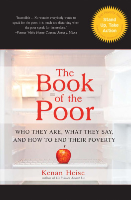 Kenan Heise - The Book of the Poor: Who They Are, What They Say, and How To End Their Poverty