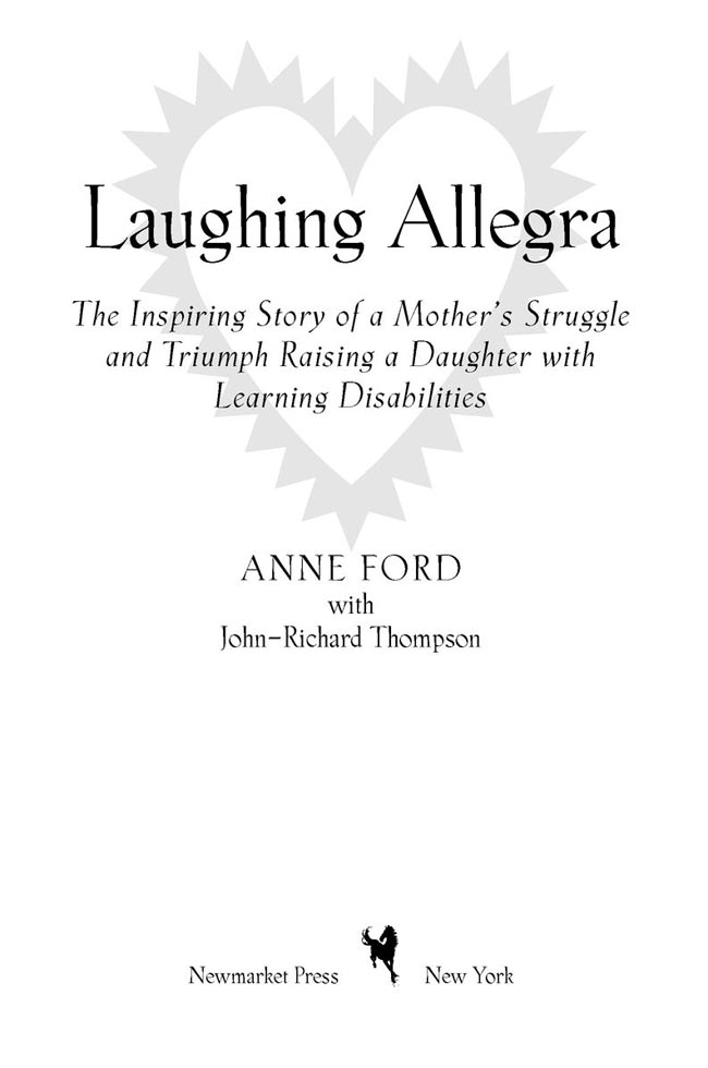 Laughing Allegra The Inspiring Story of a Mothers Struggle and Triumph Raising a Daughter with Learning Disabilities - image 2