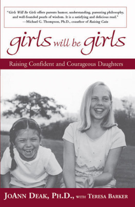 Joann Deak - Girls Will Be Girls: Raising Confident and Courageous Daughters
