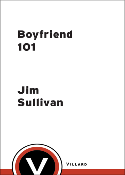 Boyfriend 101 A Gay Guys Guide to Dating Romance and Finding True Love Jim - photo 1
