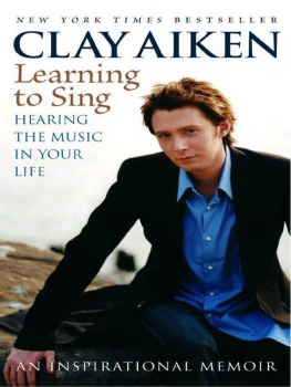 Clay Aiken - Learning to Sing: Hearing the Music in Your Life