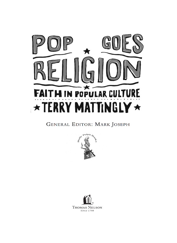 POP GOES RELIGION Copyright 2005 Terry Mattingly All rights reserved No - photo 3