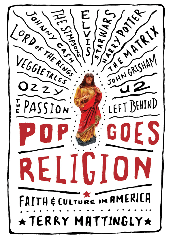 PRAISE FOR POP GOES RELIGION Terry Mattingly is arguably this countrys most - photo 1