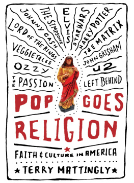 Terry Mattingly - Pop Goes Religion: Faith in Popular Culture