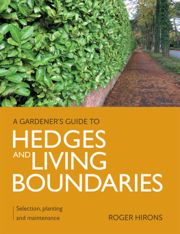 Roger Hirons - Gardeners Guide to Hedges and Living Boundaries: Selection, planting and maintenance