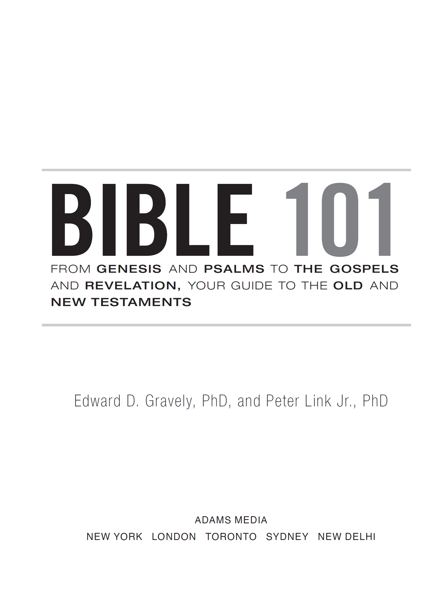 Bible 101 From Genesis and Psalms to the Gospels and Revelation Your Guide to the Old and New Testaments - image 2