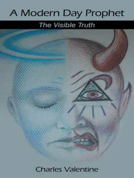 Charles Valentine - A Modern Day Prophet: The Visible Truth