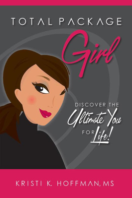 Kristi K. Hoffman - Total Package Girl: Discover the Ultimate You for Life!