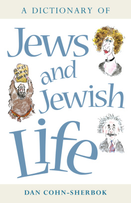 Dan Cohn-Sherbok A Dictionary of Jews and Jewish Life