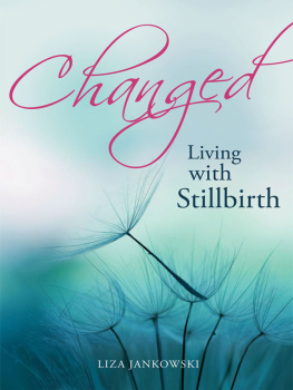 Lisa Jankowski - Changed: Living with Stillbirth