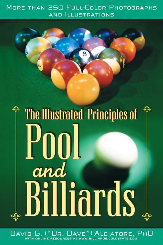 The Illustrated Principles of Pool and Billiards by David G Alciatore - photo 1