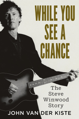 John Van der Kiste While You See A Chance: The Steve Winwood Story