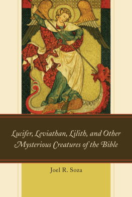 Joel R. Soza Lucifer, Leviathan, Lilith, and other Mysterious Creatures of the Bible