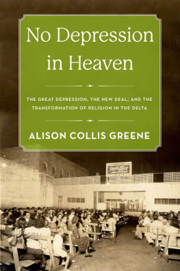 Alison Collis Greene No Depression in Heaven: The Great Depression, the New Deal, and the Transformation of Religion in the Delta