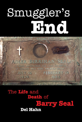 Del Hahn - Smugglers End: The Life and Death of Barry Seal