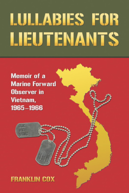 Franklin Cox - Lullabies for Lieutenants: Memoir of a Marine Forward Observer in Vietnam, 1965-1966