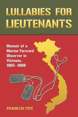 Franklin Cox Lullabies for Lieutenants: Memoir of a Marine Forward Observer in Vietnam, 1965-1966