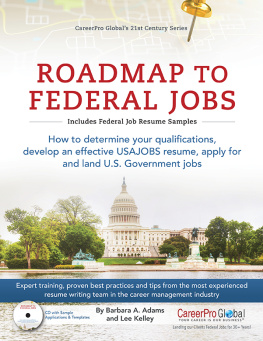 Barbara A. Adams - Roadmap to Federal Jobs: How to Determine Your Qualifications, Develop an Effective USAJOBS Resume, Apply for and Land U.S. Government Jobs