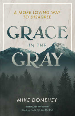 Mike Donehey Grace in the Gray: A More Loving Way to Disagree