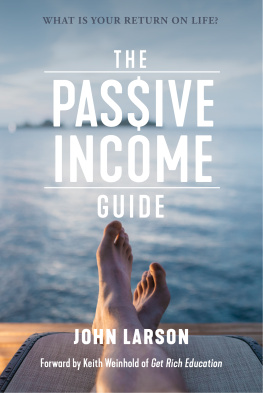 Larson John - The Passive Income Guide: What is your return on life?