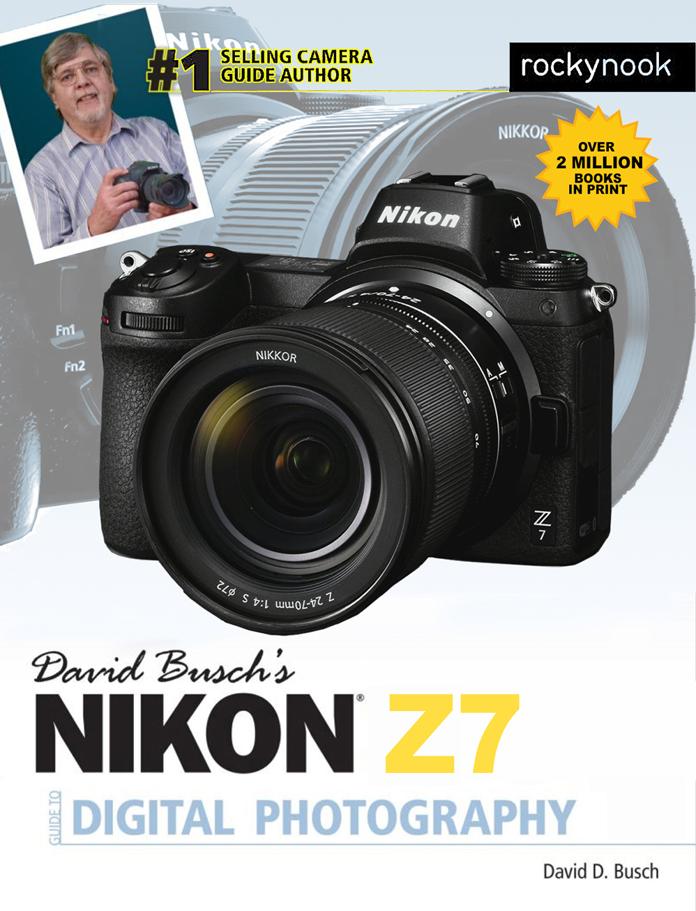 DAVID BUSCHS NIKON Z7 GUIDE TO DIGITAL PHOTOGRAPHY David D Busch David - photo 1