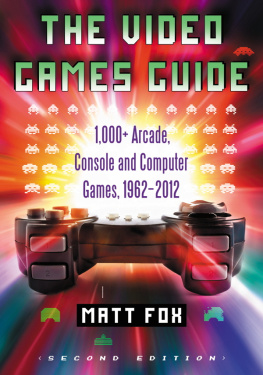 Matt Fox The Video Games Guide: 1,000+ Arcade, Console and Computer Games, 1962-2012, 2d ed.