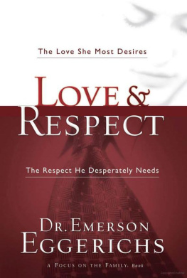 Emerson Eggerichs - Love & respect : the love she most desires, the respect he desperately needs