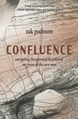 Zak Podmore - Confluence: Navigating the Personal & Political on Rivers of the New West