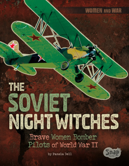 Pamela Dell - The Soviet Night Witches: Brave Women Bomber Pilots of World War II