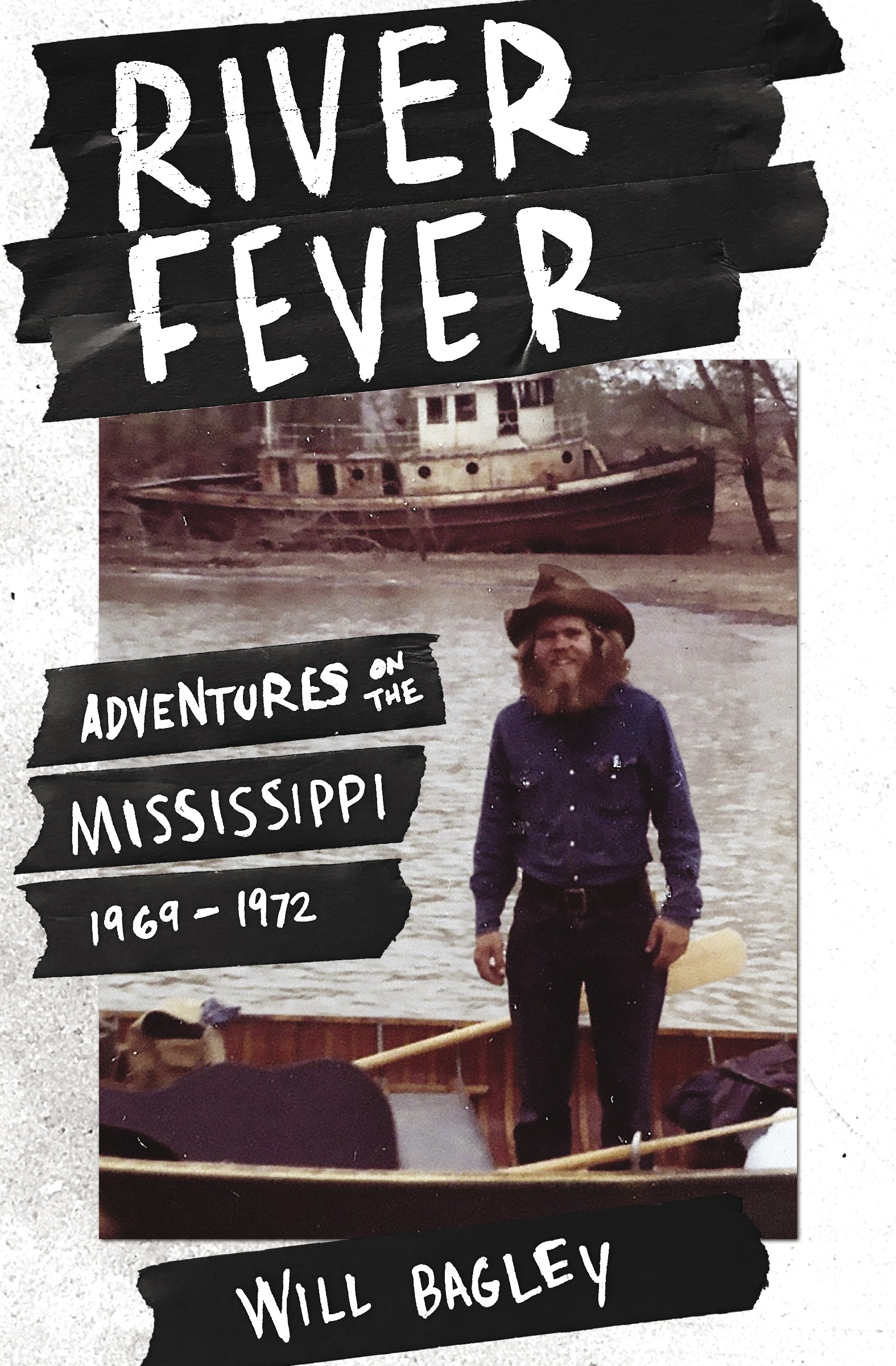 River Fever Adventures on the Mississippi 19691972 A Memoir Will Bagley - photo 1