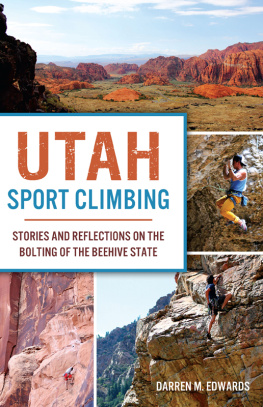 Darren M. Edwards - Utah Sport Climbing: Stories and Reflections on the Bolting of the Beehive State