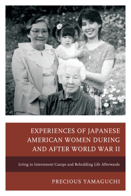 Precious Yamaguchi - Experiences of Japanese American Women during and after World War II: Living in Internment Camps and Rebuilding Life Afterwards