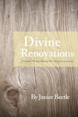 Janice Beetle - Divine Renovations: A Carpenter, His Soul Mate and Their Story of Love and Loss
